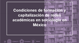 Condiciones de formación y capitalización de redes académicas en socialogía en México