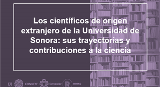 Los cient+ificos de origen extranjero de la Universidad de Sonora