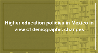 Higher education policies in mexico in view of demographic changes