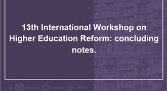 13th International Workshop on Higher Education Reform concluding notes