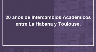 20 años de intercambios académicos entre La Habana y Toulouse