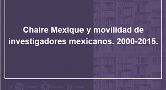 Chaire Mexique y movilidad de investigadores mexicanos 2000-2015