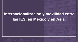 Internacionalización y movilidad entre las IES en México y en Asia
