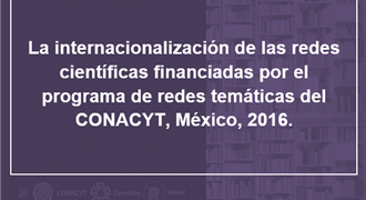 La internacionalización de las redes científicas financiadas por el programa de redes temáticas del CONACYT México 2016