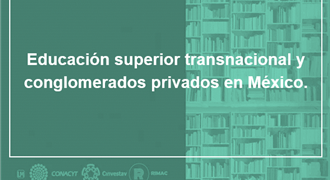 Educación superior transnacional y conglomerados privados en México