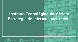 Instituto Tecnológico de Mérida estrategia de internacionalización