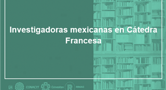 Investigadoras mexicanas en Cátedra Francesa