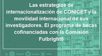 Las estrategias de internacionalización de CONICET y la movilidad internacional de sus investigadores El programa de becas cofinanciadas con la Comisión Fulbright8