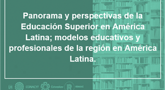 Panorama y perspectivas de la Educación Superior en América Latina modelos educativos y profesionales de la región en América Latina