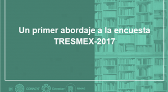 Un primer abordaje a la encuesta TRESMEX-2017