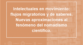 Intelectuales en movimiento_flujos migratorios y de saberes Nuevas aproximaciones al fenómeno del nomadismo científico._mascara