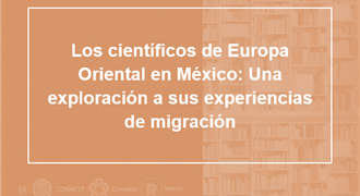 Los científicos de Europa Oriental en México_Una exploración a sus experiencias de migración_mascara