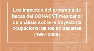 Los impactos del programa de becas del CONACYT mexicano_un análisis sobre la trayectoria ocupacional de los ex becarios 1997-2006)_mascara